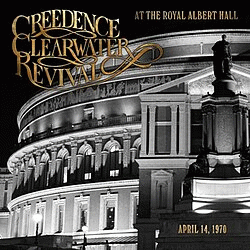 Creedence Clearwater Revival : At The Royal Albert Hall